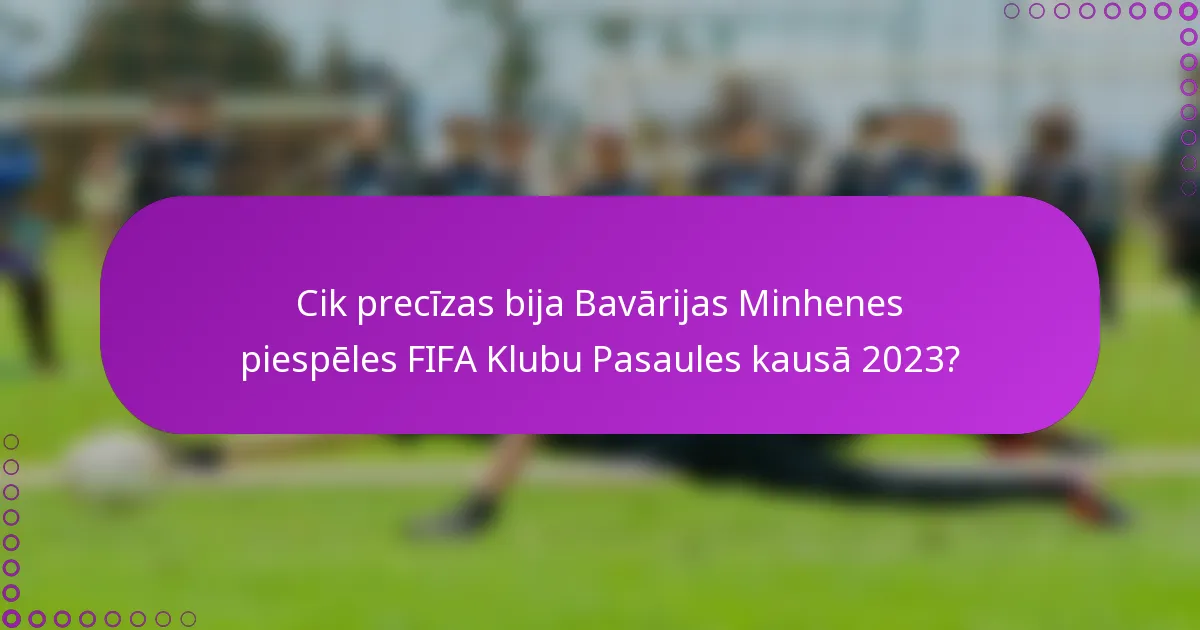 Cik precīzas bija Bavārijas Minhenes piespēles FIFA Klubu Pasaules kausā 2023?