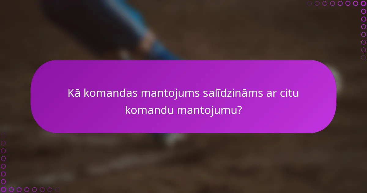 Kā komandas mantojums salīdzināms ar citu komandu mantojumu?
