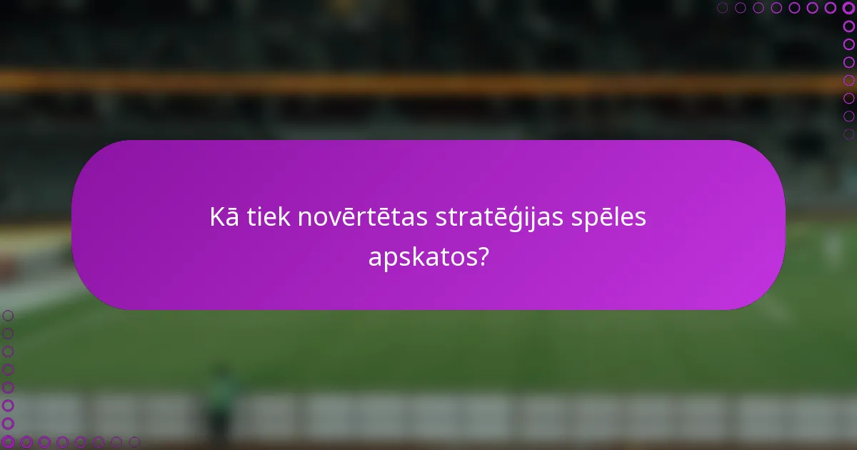 Kā tiek novērtētas stratēģijas spēles apskatos?