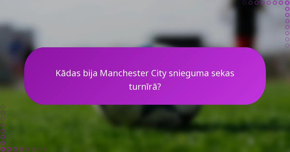 Kādas bija Manchester City snieguma sekas turnīrā?