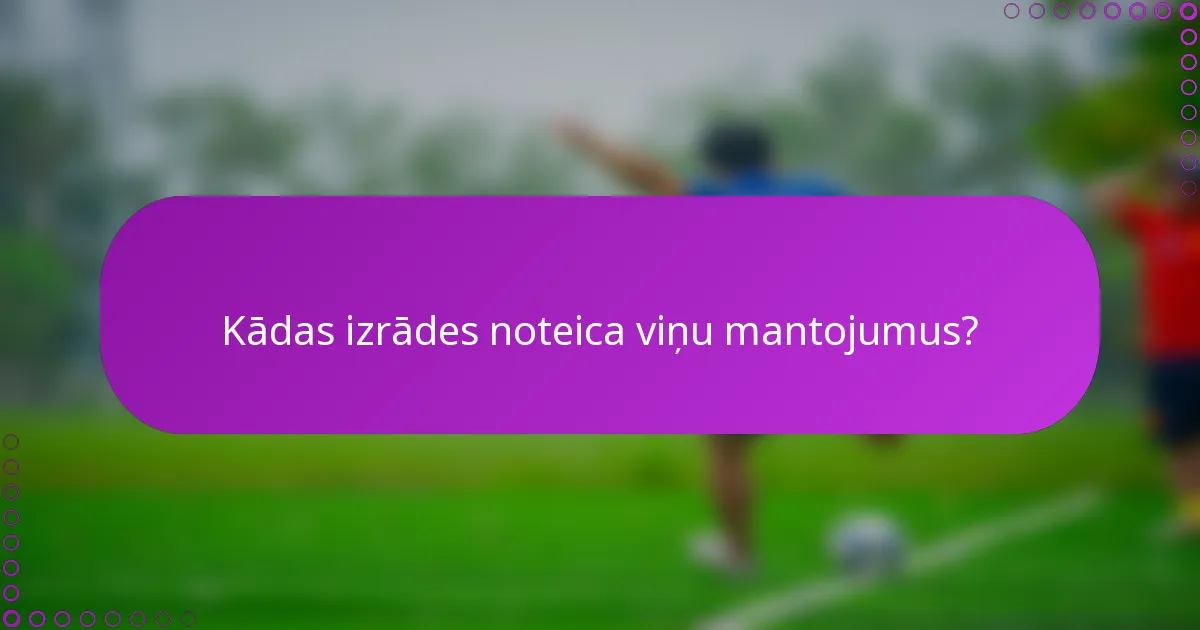 Kādas izrādes noteica viņu mantojumus?