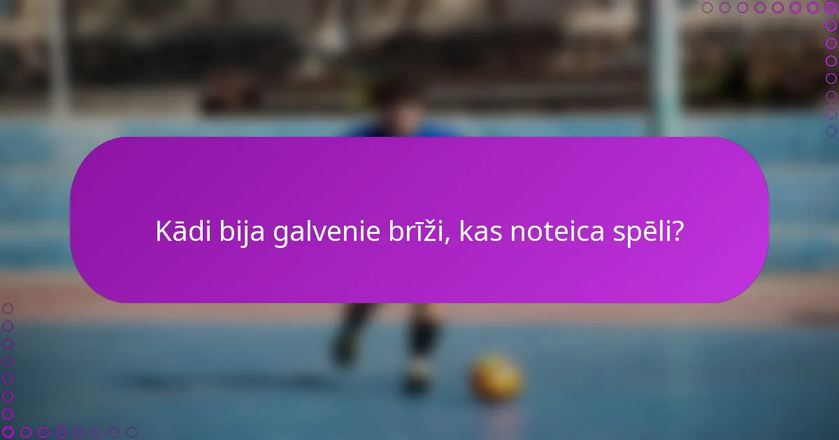 Kādi bija galvenie brīži, kas noteica spēli?