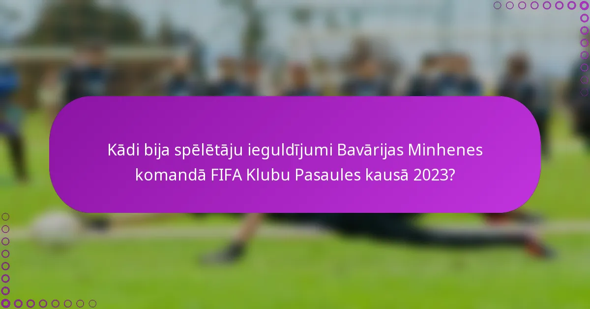 Kādi bija spēlētāju ieguldījumi Bavārijas Minhenes komandā FIFA Klubu Pasaules kausā 2023?