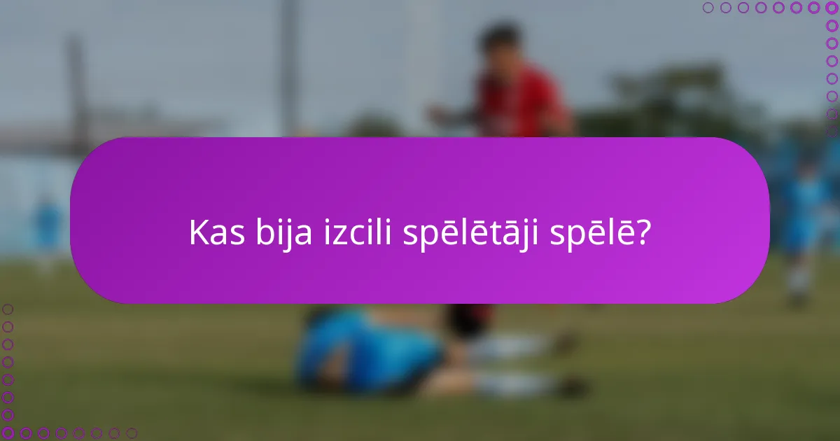 Kas bija izcili spēlētāji spēlē?