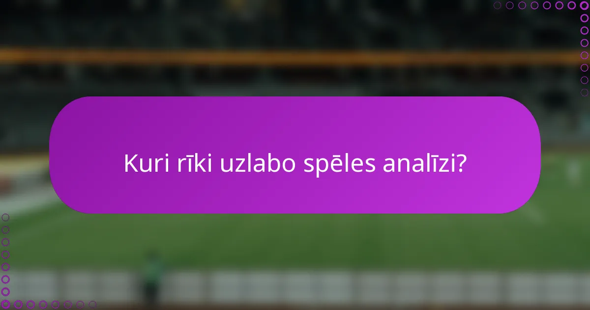 Kuri rīki uzlabo spēles analīzi?